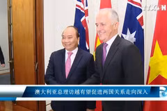 澳大利亚总理访越有望促进两国关系走向深入